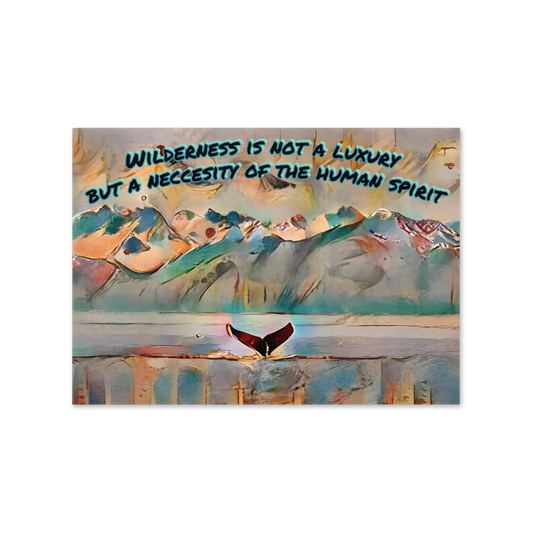 Wilderness is not a Luxury but a Necessity for the Human Spirit" Greeting card